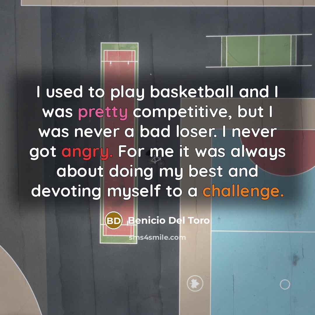 “I used to play basketball and I was pretty competitive,…” quote by Benicio Del Toro