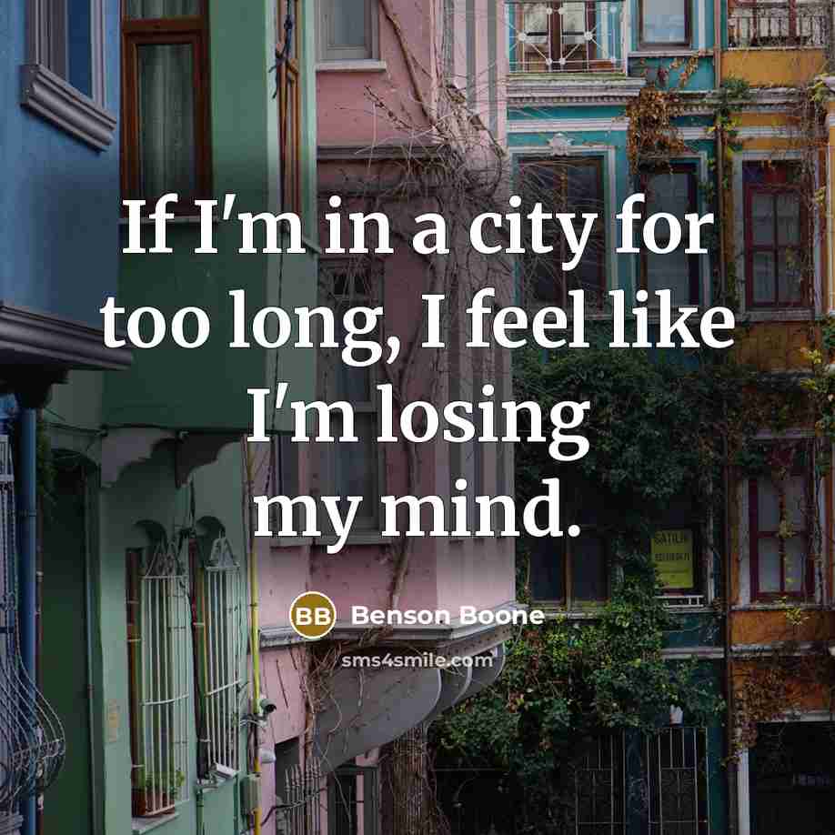 “If I'm in a city for too long, I feel…” quote by Benson Boone