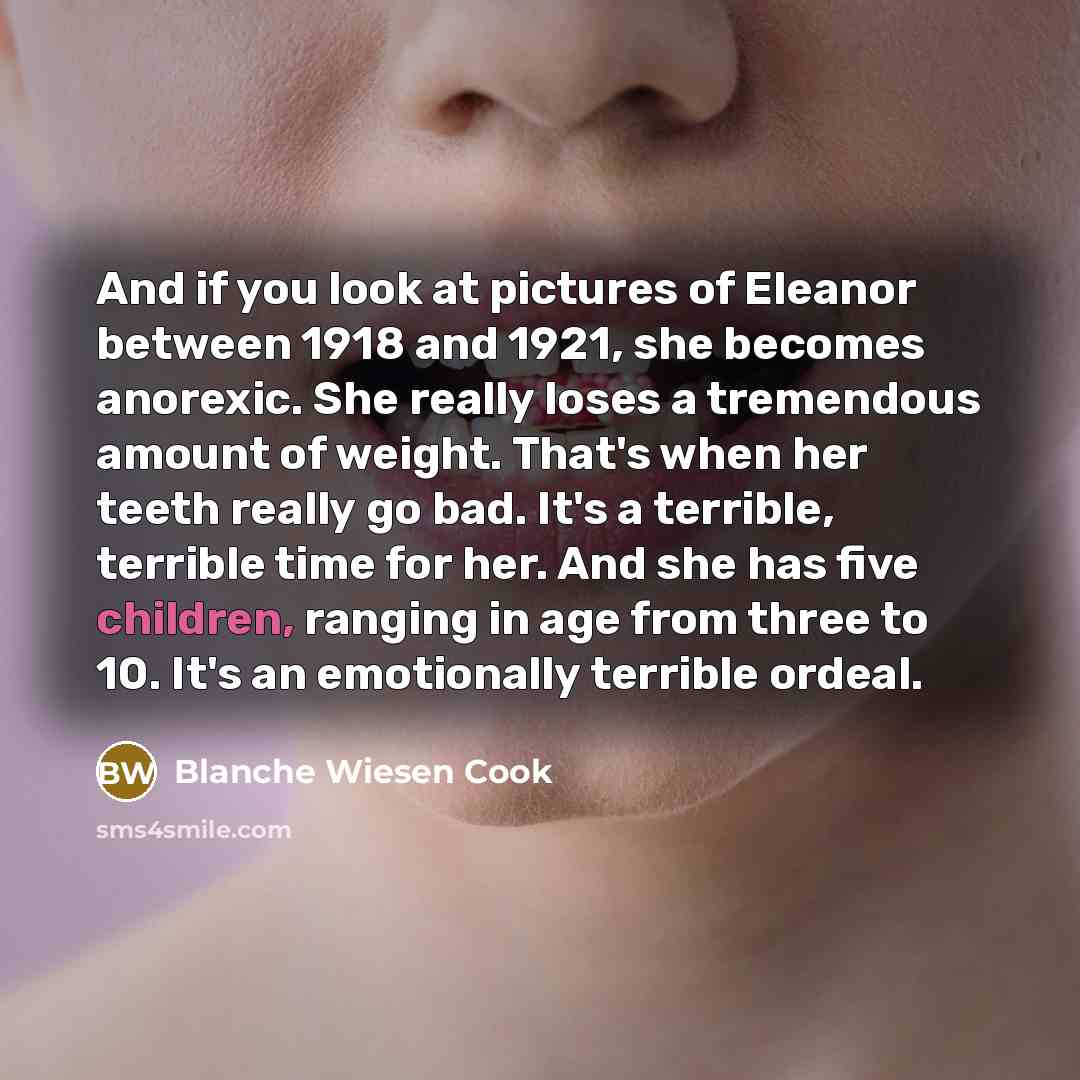 “And if you look at pictures of Eleanor between 1918…” quote by Blanche Wiesen Cook