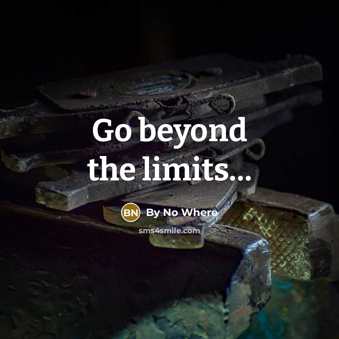 “Go beyond the limits…” quote by By No Where
