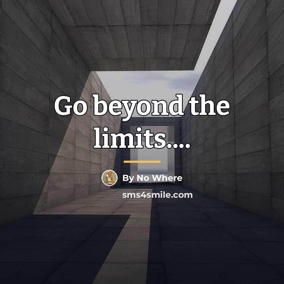 “Go beyond the limits....…” quote by By No Where