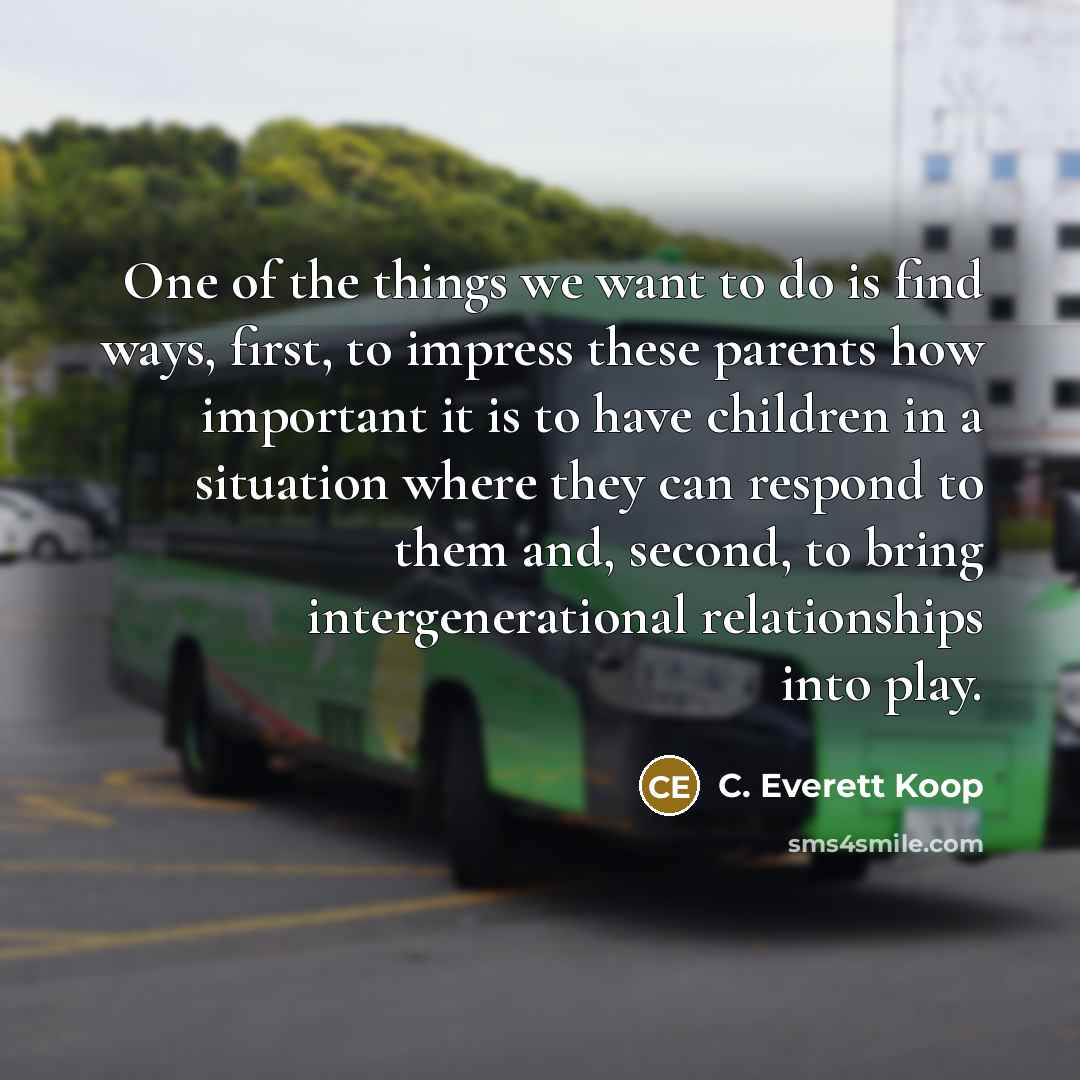 “One of the things we want to do is find…” quote by C. Everett Koop