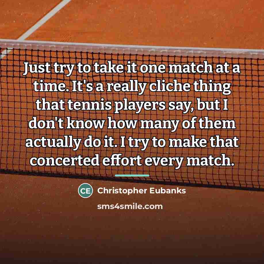 “Just try to take it one match at a time.…” quote by Christopher Eubanks