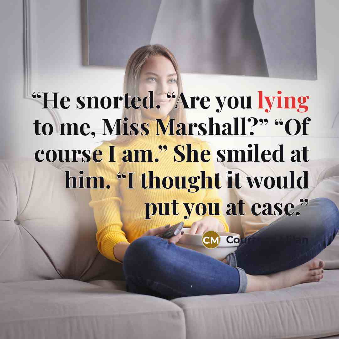 “He snorted. “Are you lying to me, Miss Marshall?” “Of course I am.” She smiled at him. “I thought it would put you at ease.” quote by Courtney Milan