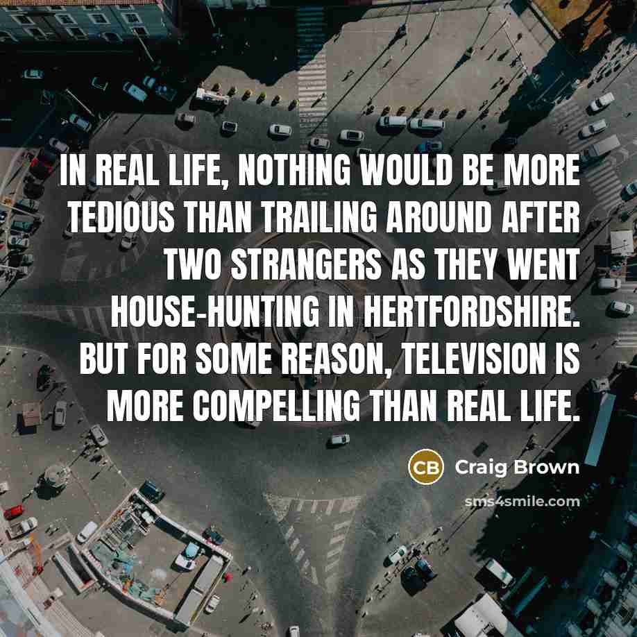 “In real life, nothing would be more tedious than trailing…” quote by Craig Brown