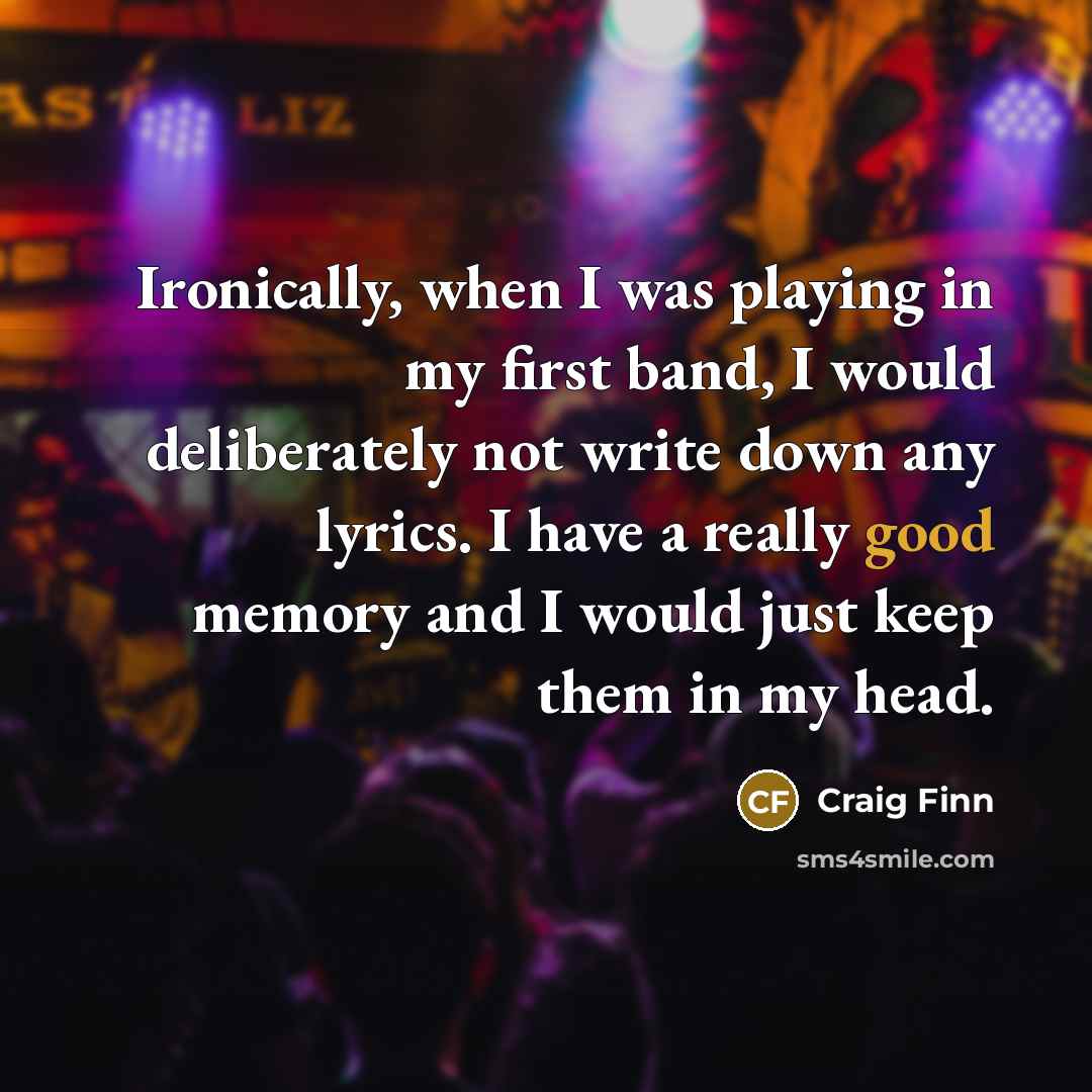 “Ironically, when I was playing in my first band, I…” quote by Craig Finn