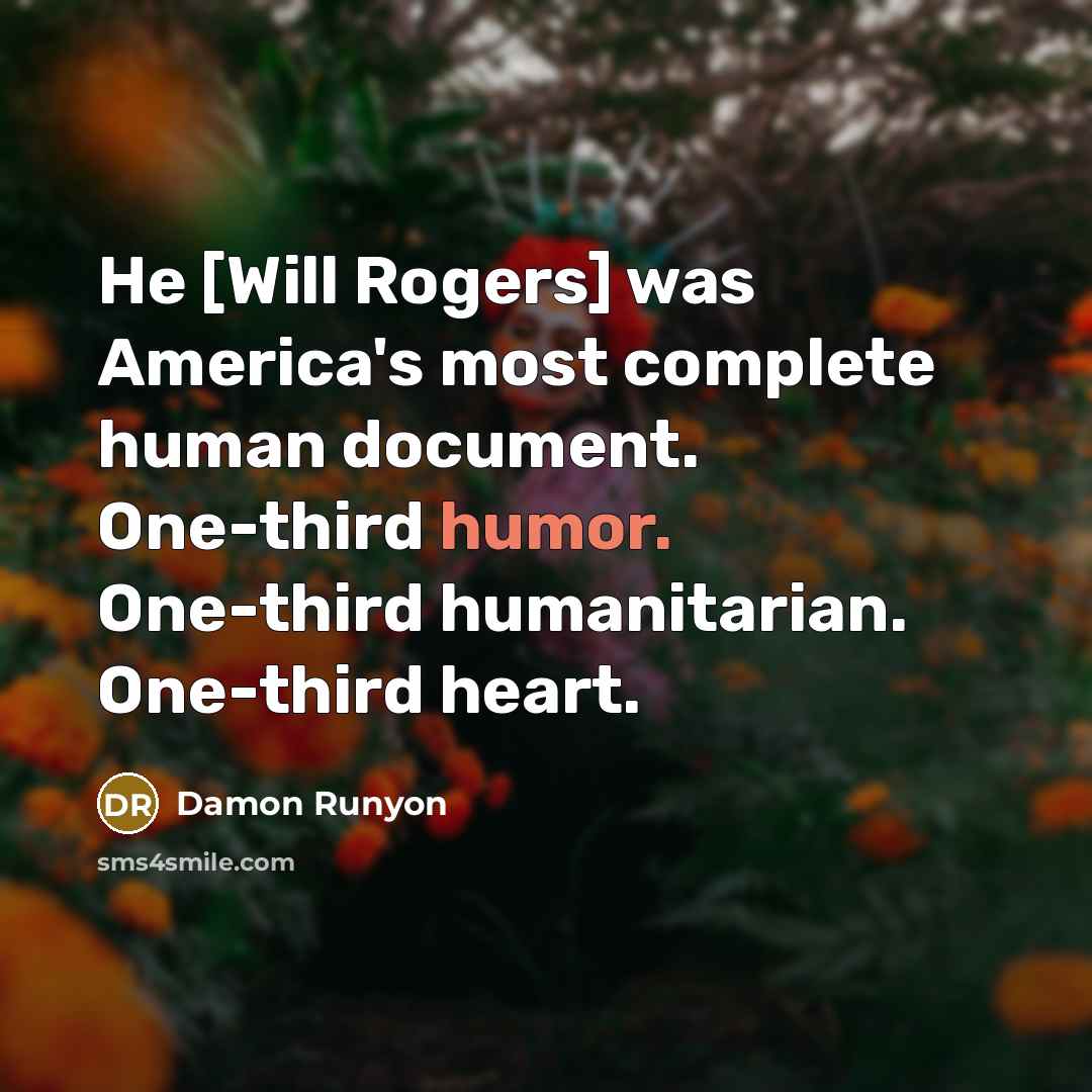 “He [Will Rogers] was America's most complete human document. One-third…” quote by Damon Runyon