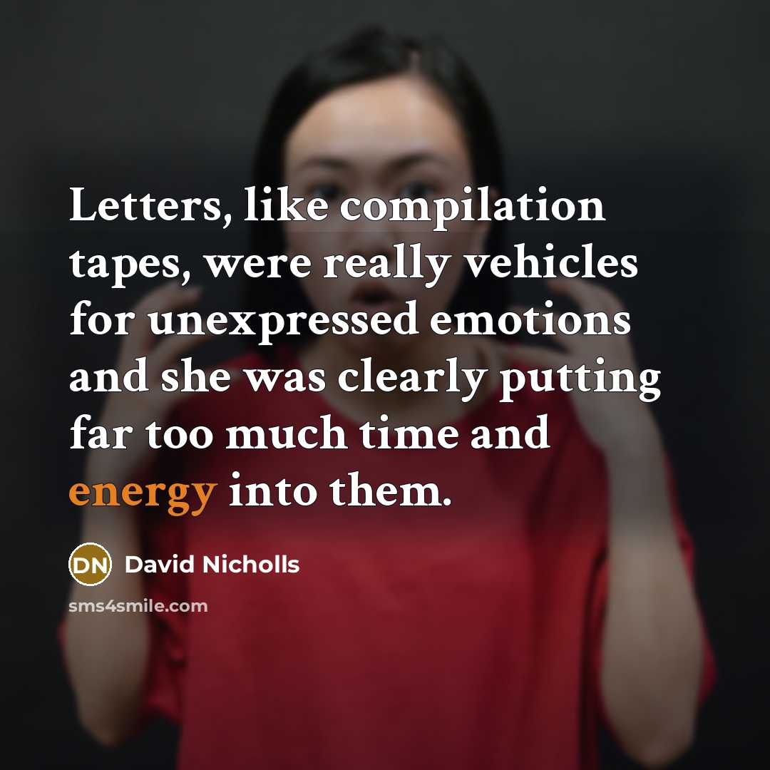 “Letters, like compilation tapes, were really vehicles for unexpressed emotions…” quote by David Nicholls