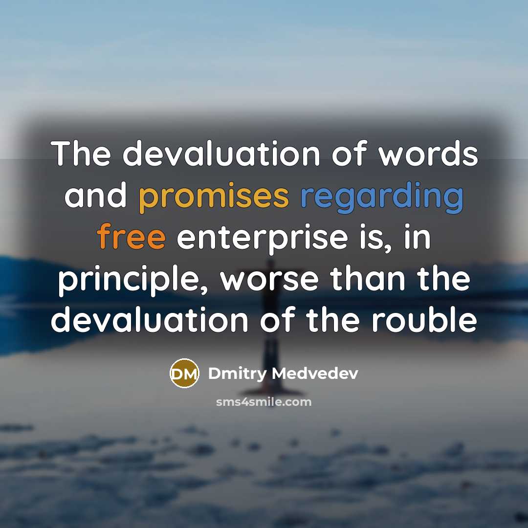 “The devaluation of words and promises regarding free enterprise is,…” quote by Dmitry Medvedev