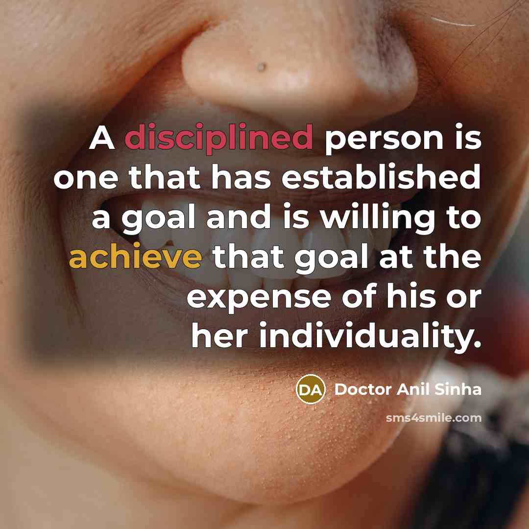 “A disciplined person is one that has established a goal…” quote by Doctor Anil Sinha