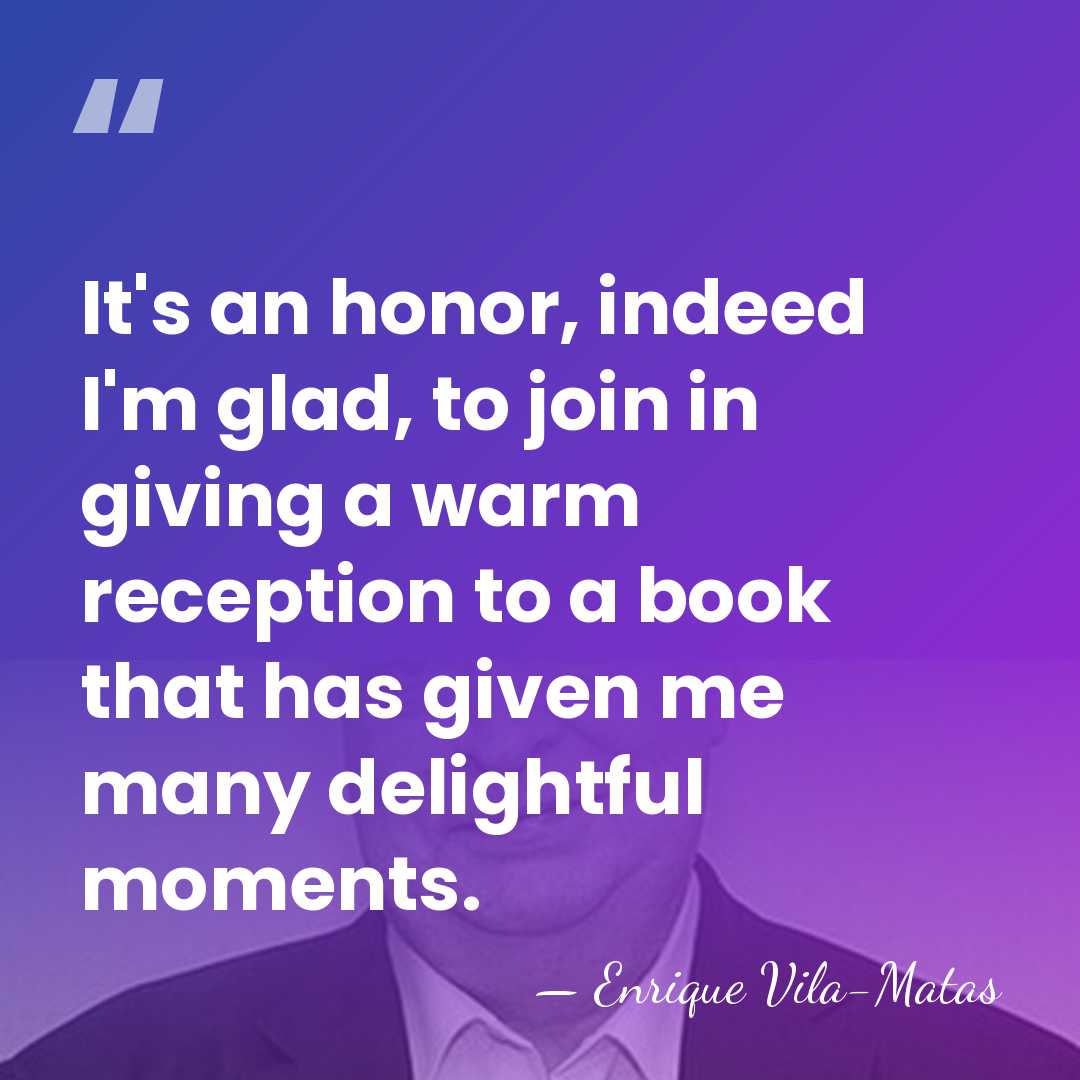 It's an honor, indeed I'm glad, to join in giving a warm&hellip; - Enrique Vila-Matas