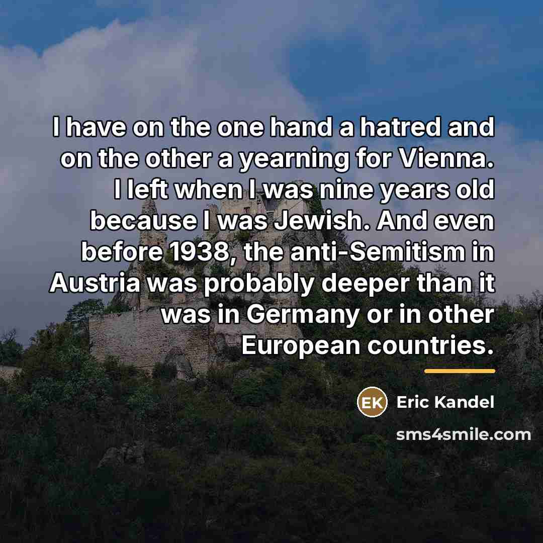 “I have on the one hand a hatred and on…” quote by Eric Kandel