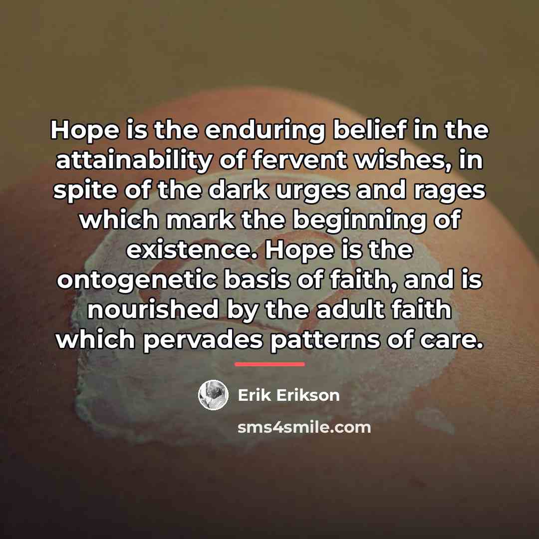“Hope is the enduring belief in the attainability of fervent…” quote by Erik Erikson