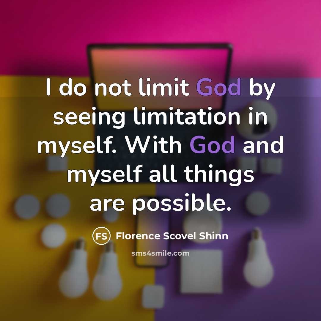 “I do not limit God by seeing limitation in myself.…” quote by Florence Scovel Shinn