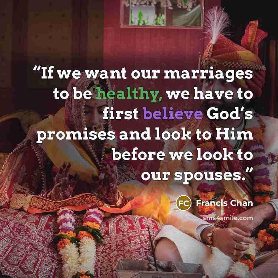 “If we want our marriages to be healthy, we have to first believe God’s promises and look to Him before we look to our spouses.” quote by Francis Chan