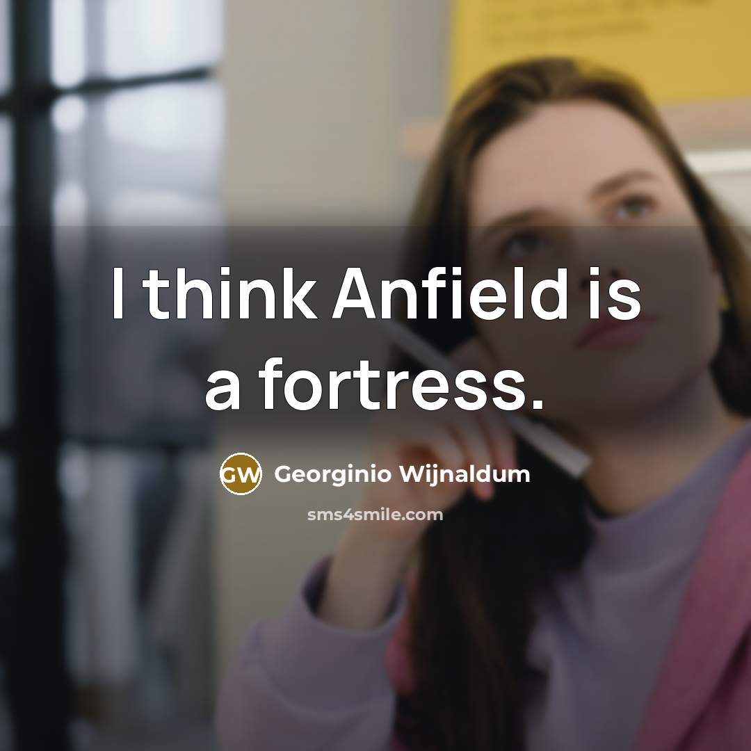 “I think Anfield is a fortress.…” quote by Georginio Wijnaldum
