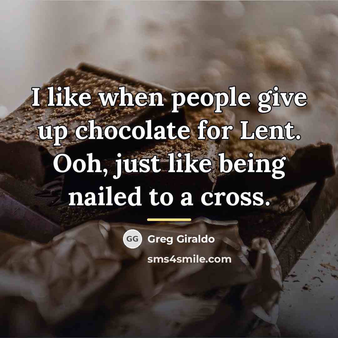 “I like when people give up chocolate for Lent. Ooh,…” quote by Greg Giraldo