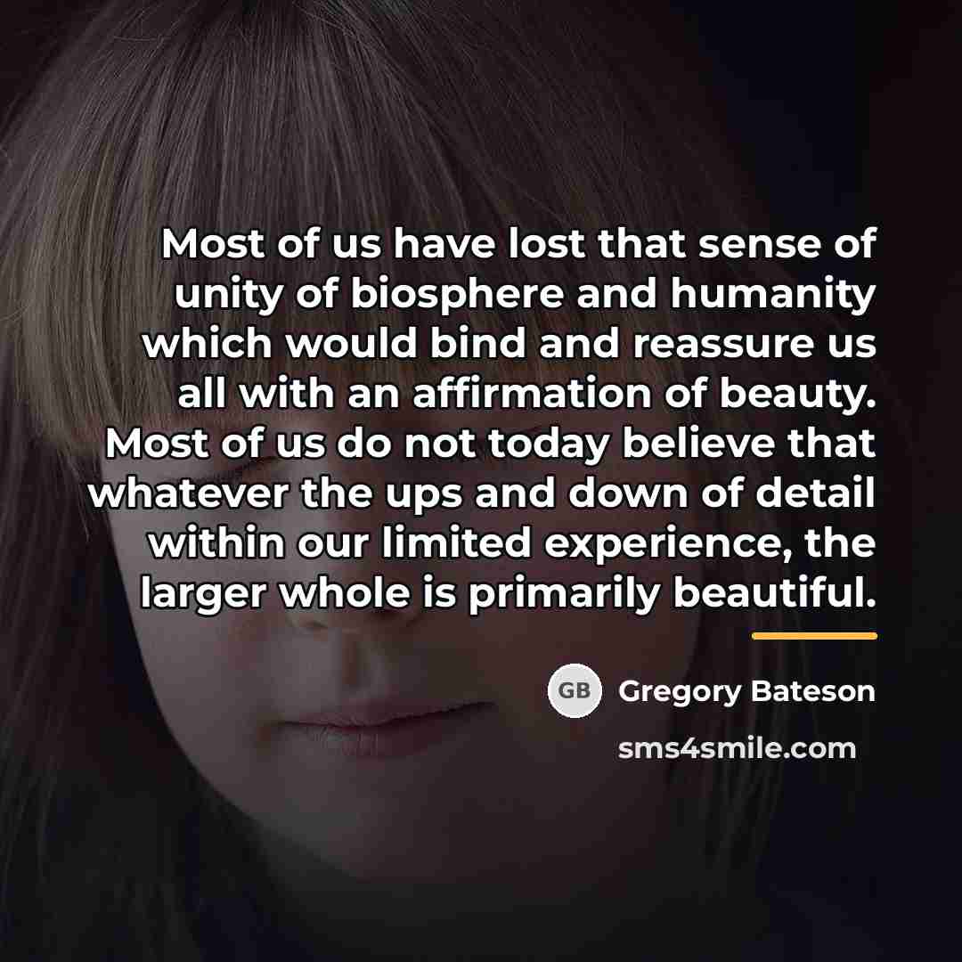 “Most of us have lost that sense of unity of…” quote by Gregory Bateson