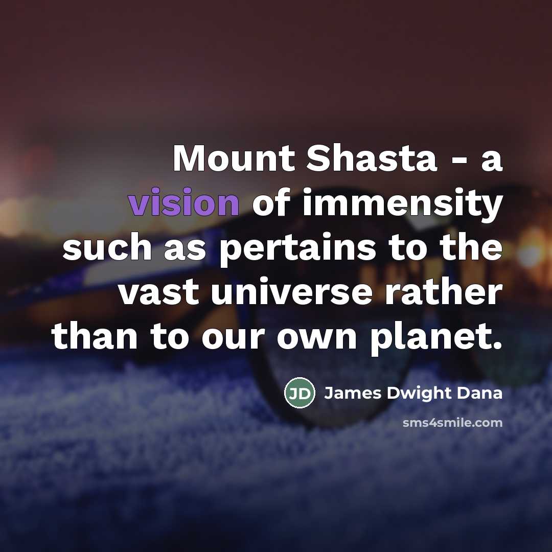 “Mount Shasta - a vision of immensity such as pertains…” quote by James Dwight Dana