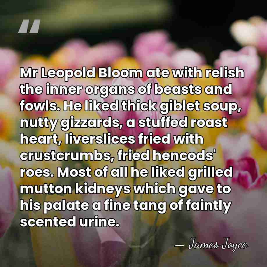 Mr Leopold Bloom ate with relish the inner organs of beasts and&hellip; - James Joyce