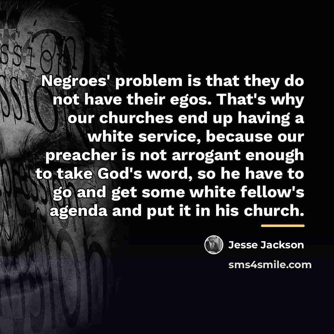 “Negroes' problem is that they do not have their egos.…” quote by Jesse Jackson