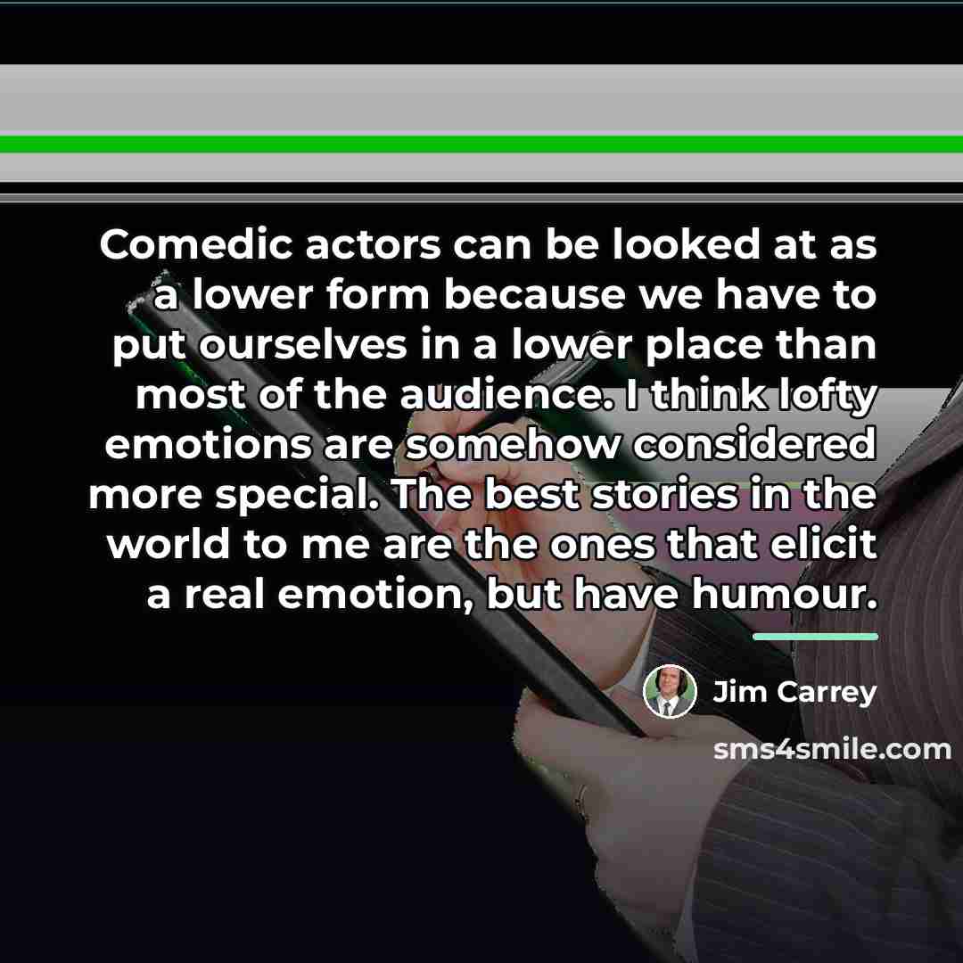 “Comedic actors can be looked at as a lower form…” quote by Jim Carrey
