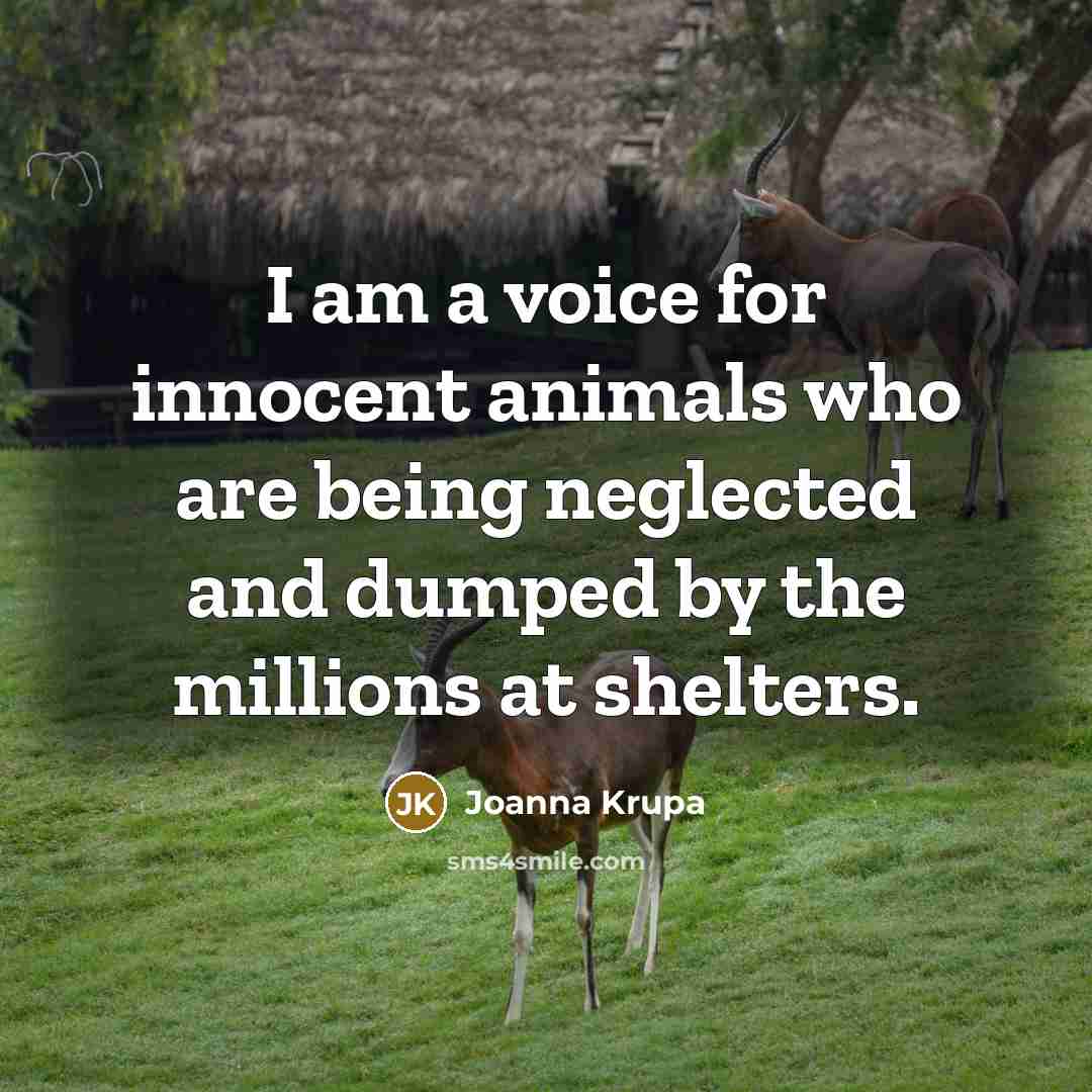 “I am a voice for innocent animals who are being…” quote by Joanna Krupa