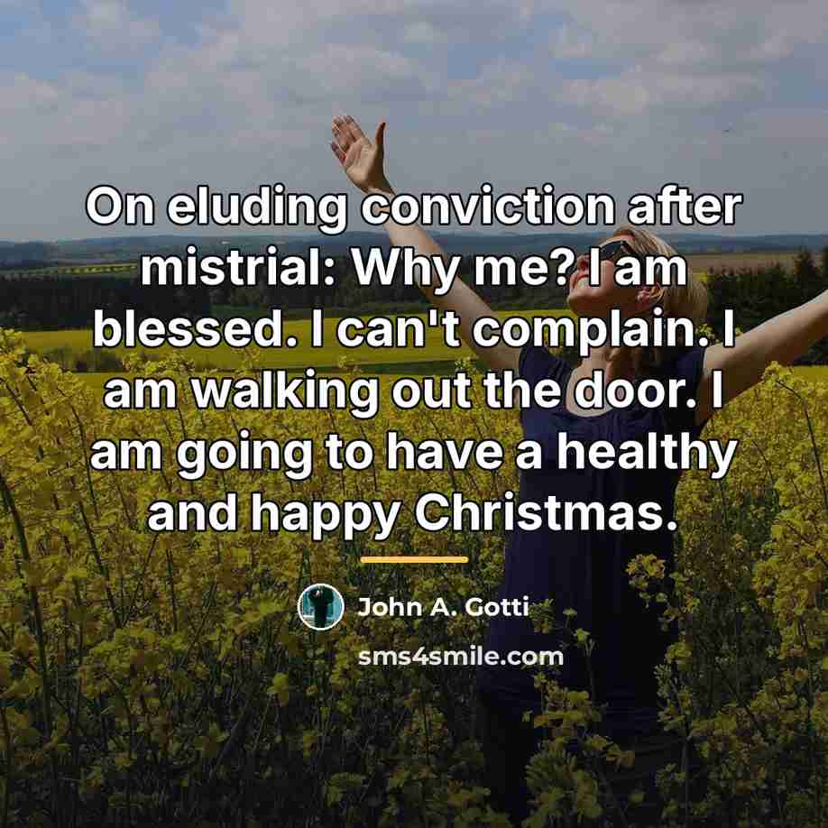 “On eluding conviction after mistrial: Why me? I am blessed.…” quote by John A. Gotti