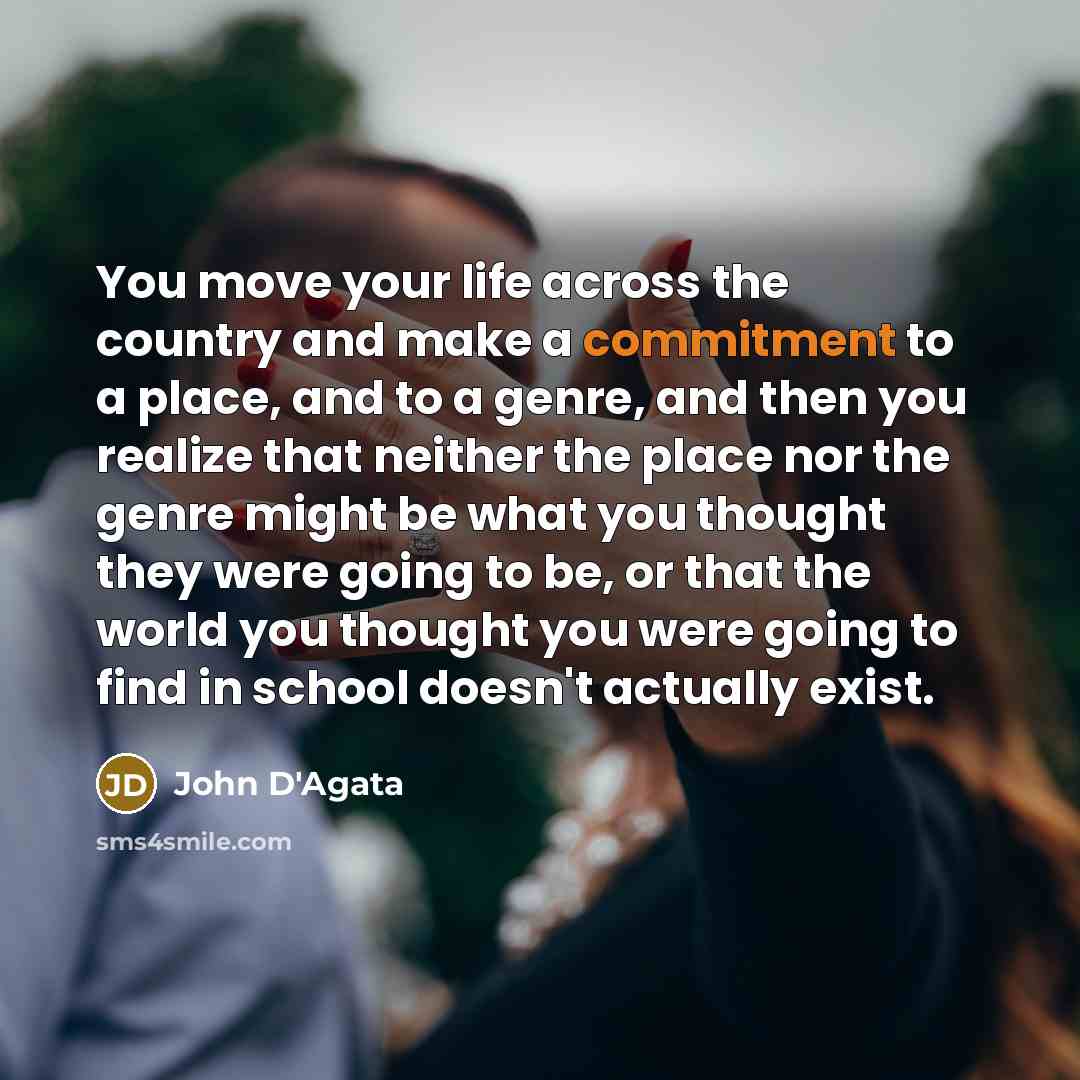 “You move your life across the country and make a…” quote by John D'Agata