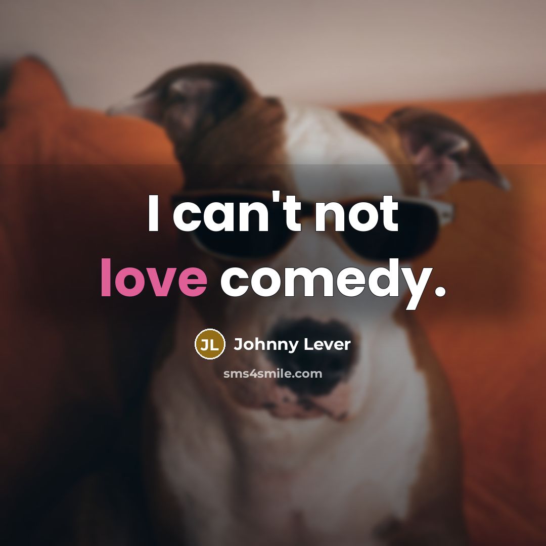 “I can't not love comedy.…” quote by Johnny Lever