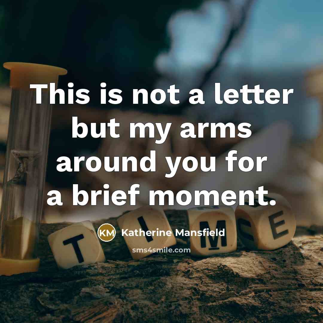 “This is not a letter but my arms around you…” quote by Katherine Mansfield