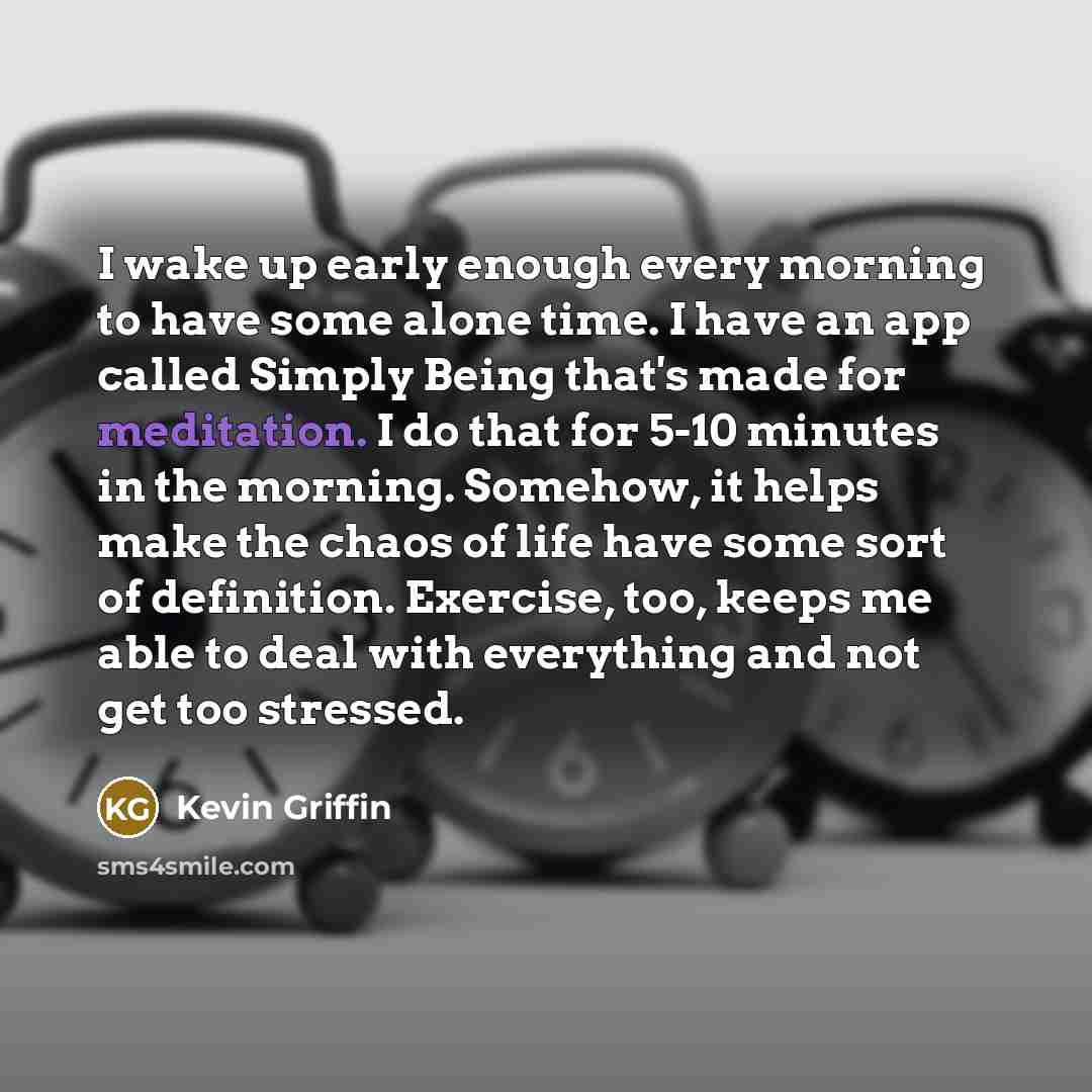 “I wake up early enough every morning to have some…” quote by Kevin Griffin
