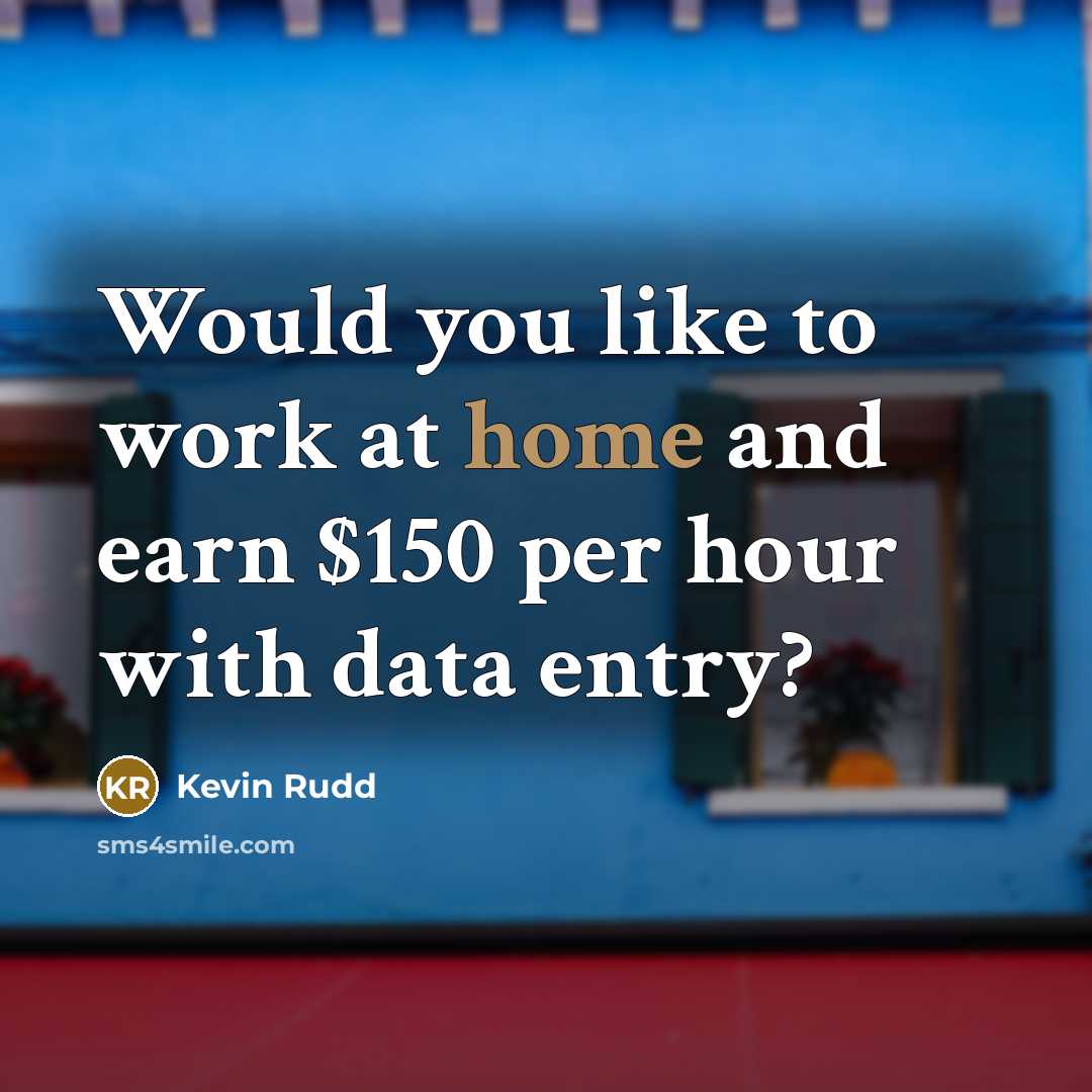 “Would you like to work at home and earn $150…” quote by Kevin Rudd