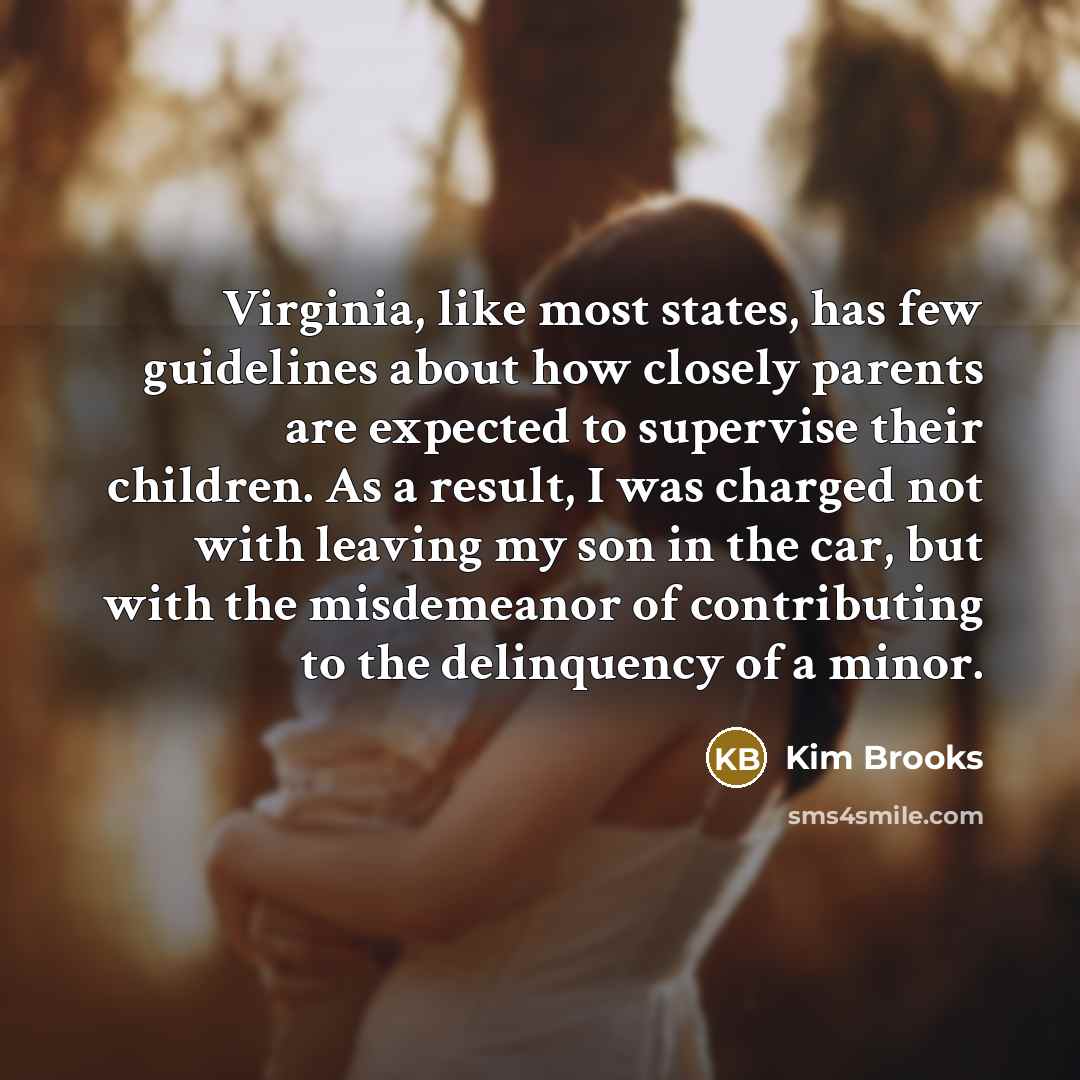 “Virginia, like most states, has few guidelines about how closely…” quote by Kim Brooks
