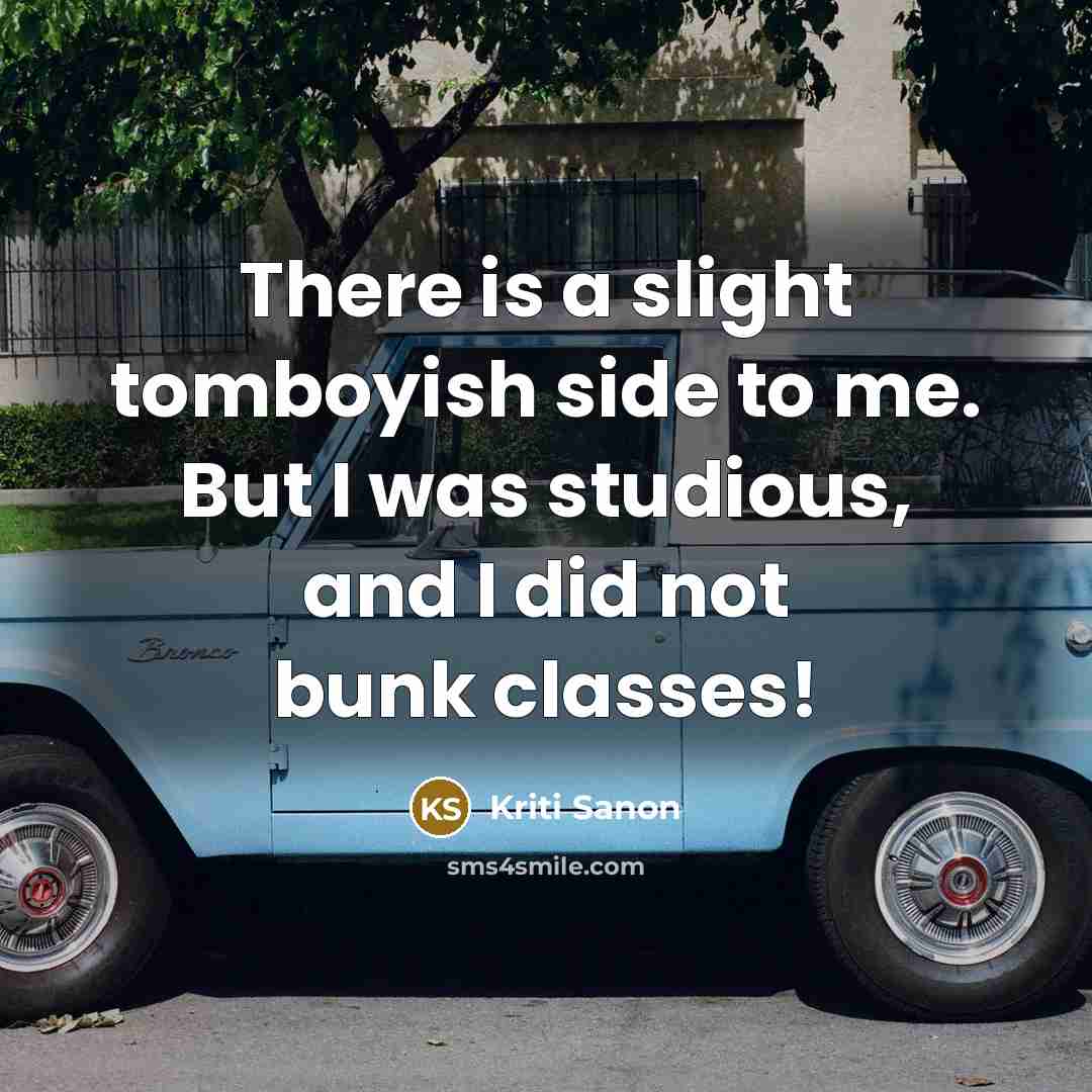 “There is a slight tomboyish side to me. But I…” quote by Kriti Sanon