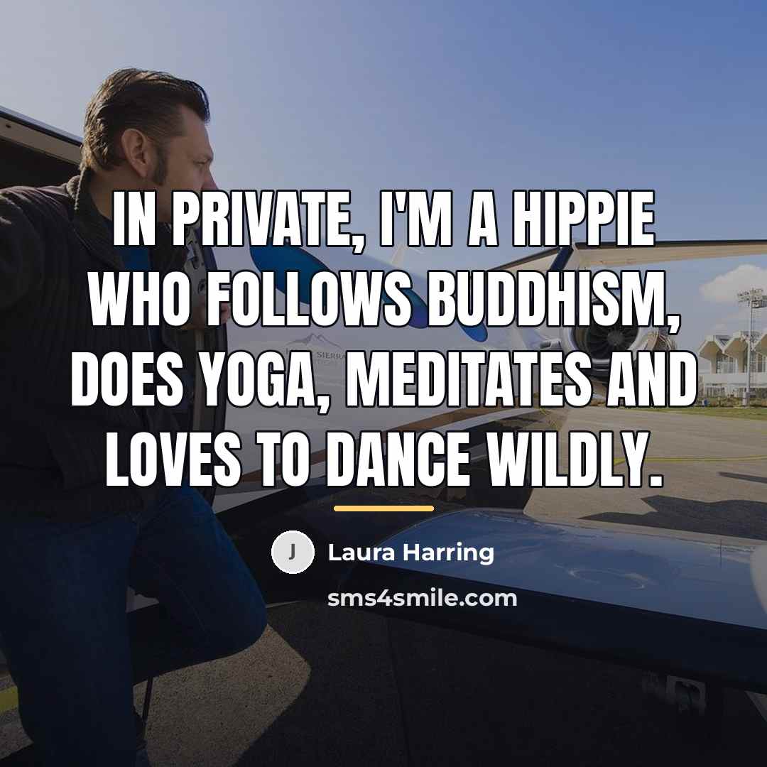 “In private, I'm a hippie who follows Buddhism, does yoga,…” quote by Laura Harring