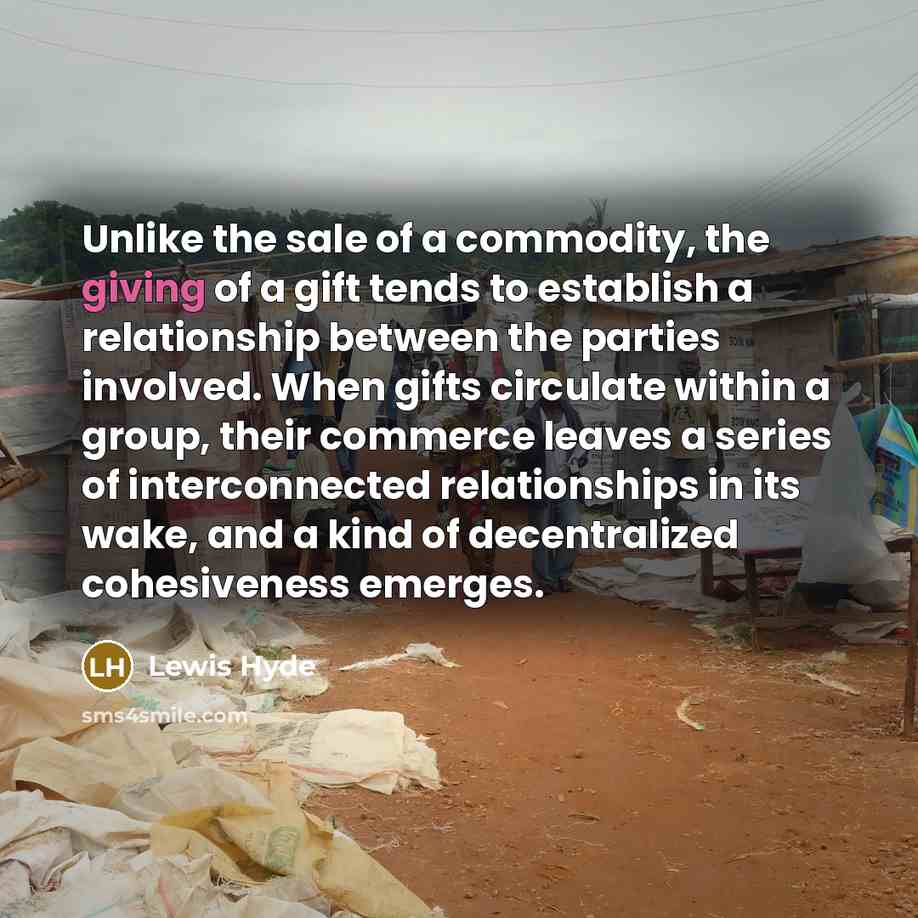 “Unlike the sale of a commodity, the giving of a…” quote by Lewis Hyde