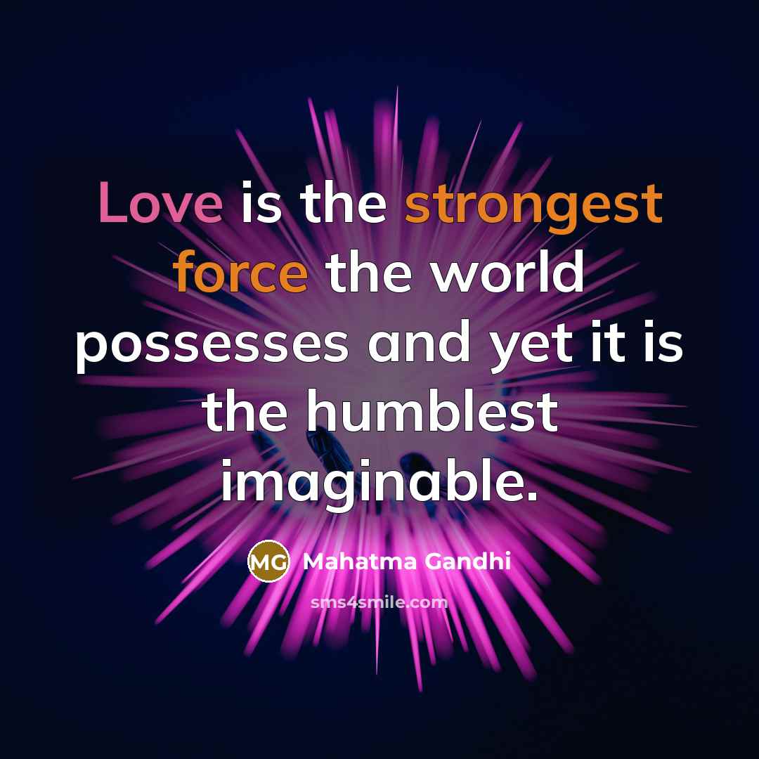 “Love is the strongest force the world possesses and yet…” quote by Mahatma Gandhi