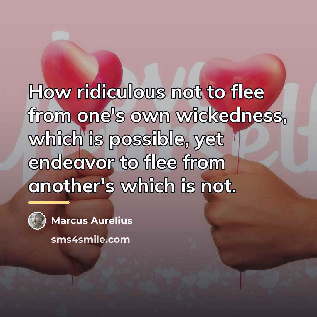 “How ridiculous not to flee from one's own wickedness, which…” quote by Marcus Aurelius