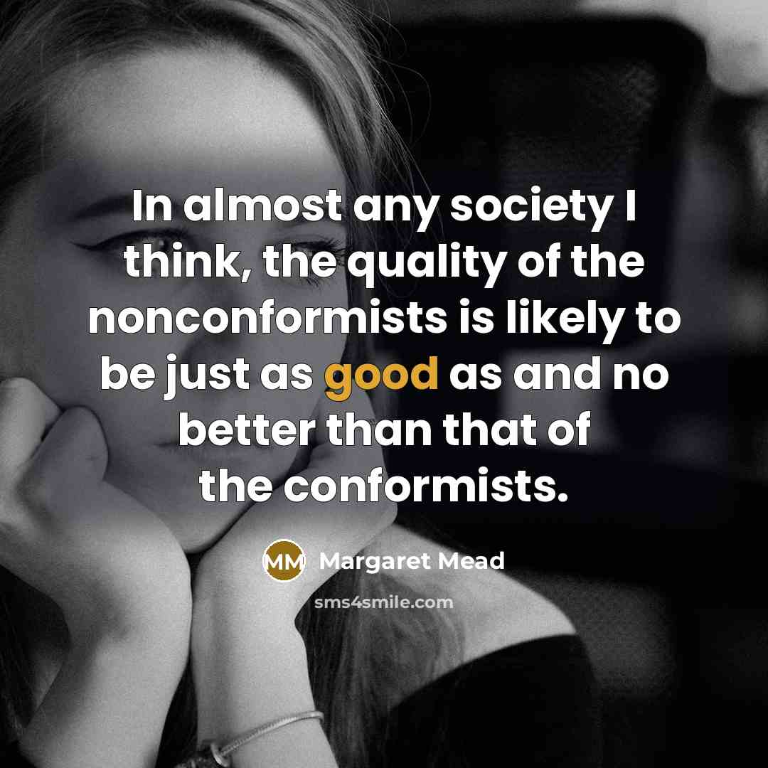 “In almost any society I think, the quality of the…” quote by Margaret Mead