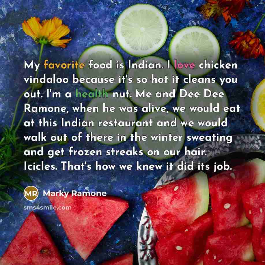 “My favorite food is Indian. I love chicken vindaloo because…” quote by Marky Ramone
