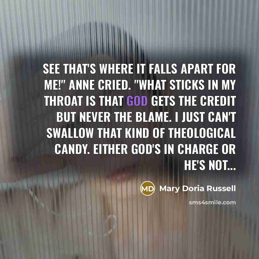 “See that's where it falls apart for me!" Anne cried.…” quote by Mary Doria Russell