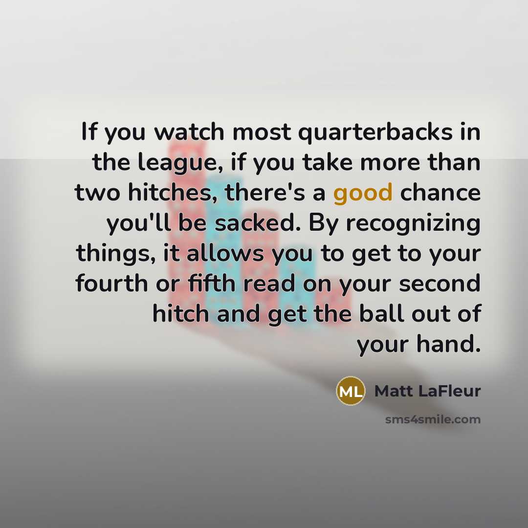 “If you watch most quarterbacks in the league, if you…” quote by Matt LaFleur