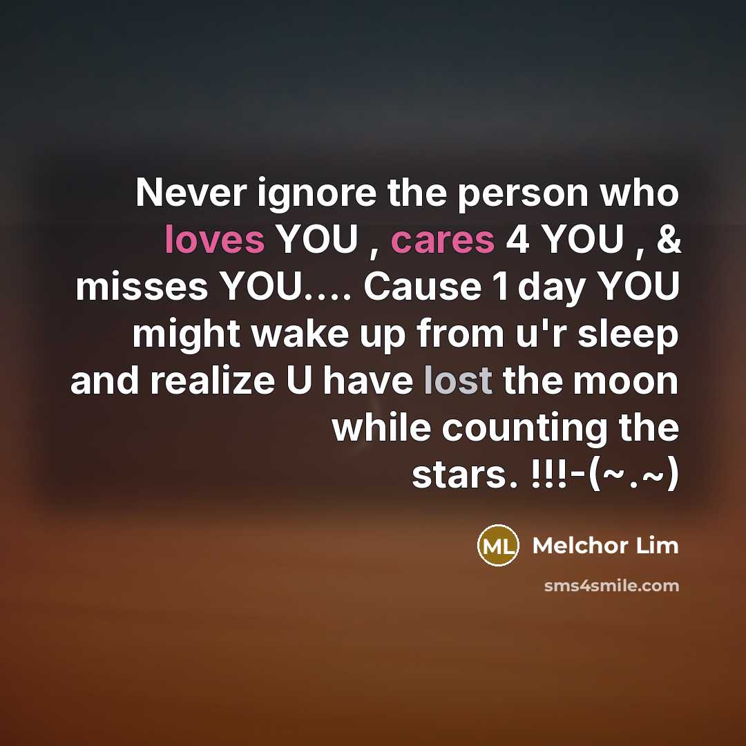 “Never ignore the person who loves YOU , cares 4…” quote by Melchor Lim