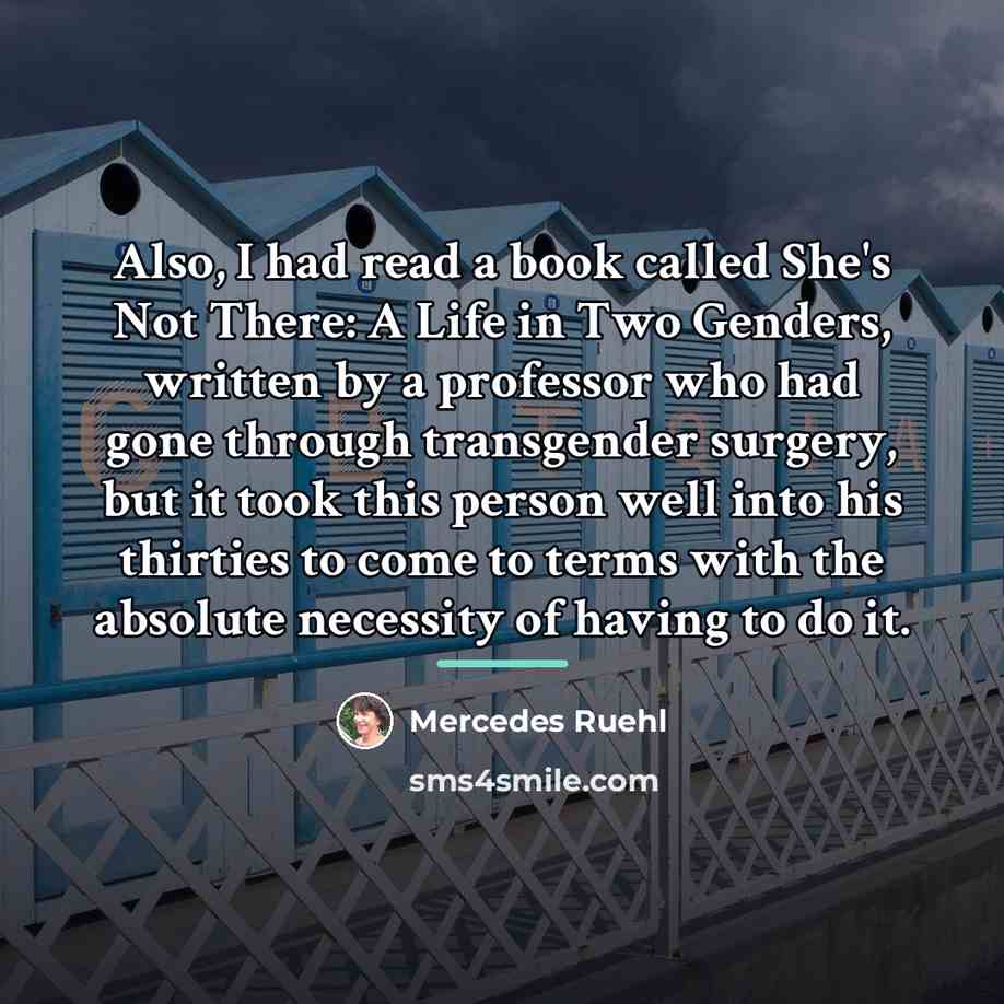 “Also, I had read a book called She's Not There:…” quote by Mercedes Ruehl