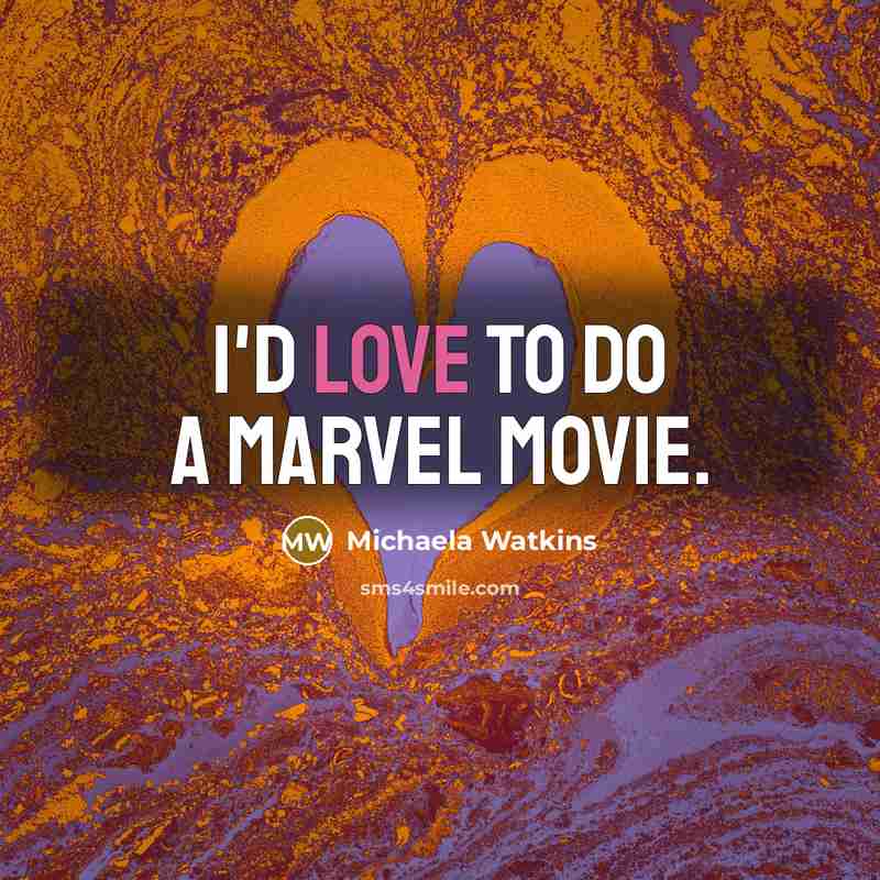 “I'd love to do a Marvel movie.…” quote by Michaela Watkins