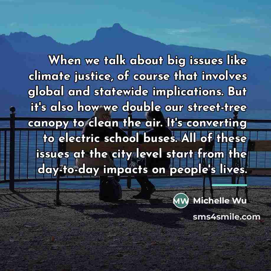 “When we talk about big issues like climate justice, of…” quote by Michelle Wu