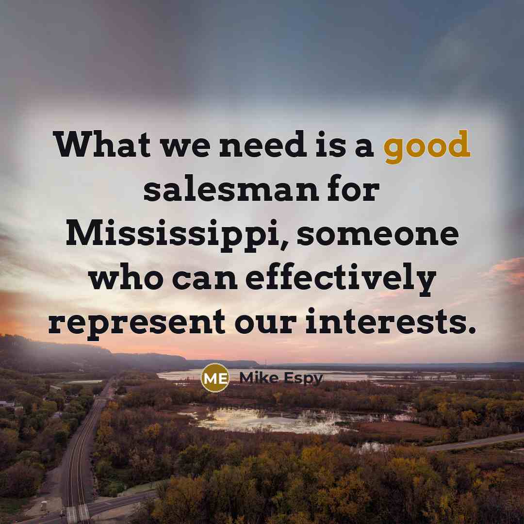“What we need is a good salesman for Mississippi, someone…” quote by Mike Espy