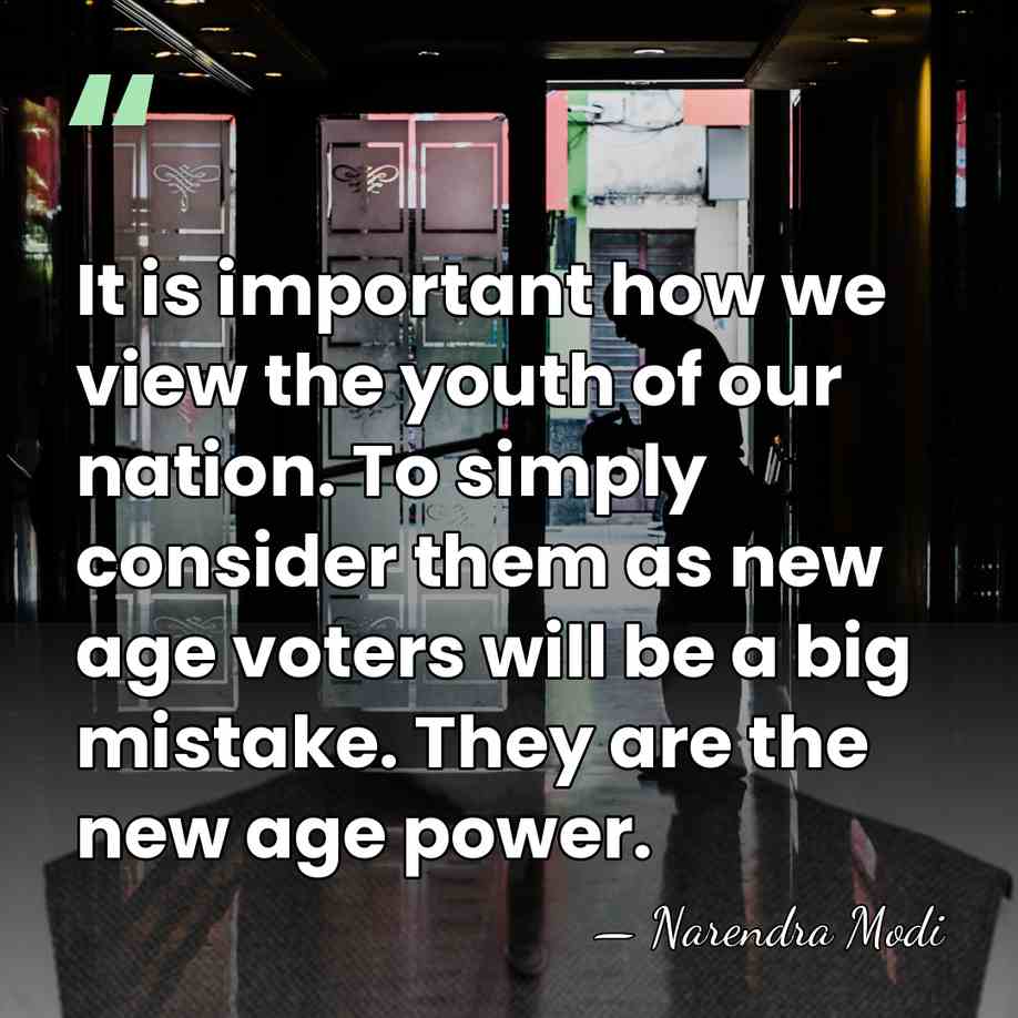 It is important how we view the youth of our nation. To&hellip; - Narendra Modi