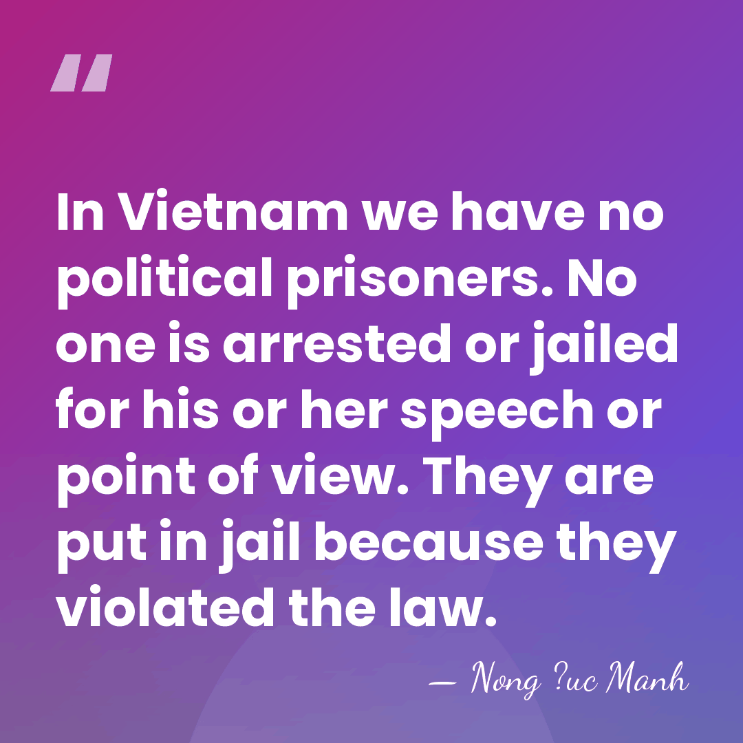 In Vietnam we have no political prisoners. No one is arrested or&hellip; - Nong ?uc Manh